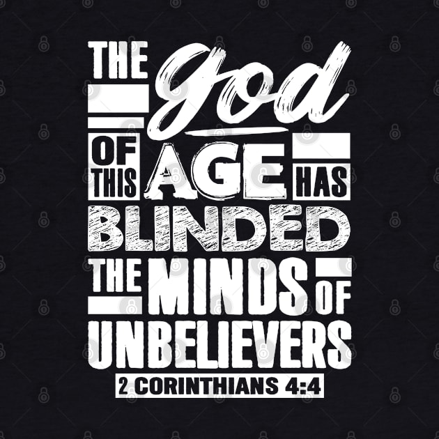 2 Corinthians 4:4 The god Of This Age Has Blinded The Minds Of Unbelievers by Plushism